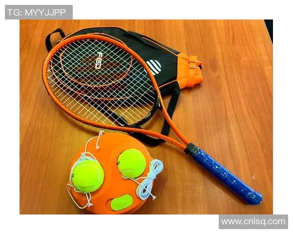 提升网球训练效果的必备装备推荐与选购指南 提升网球训练效果的必备装备推荐与选购指南